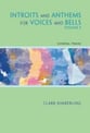 Introits and Anthems for Voices and Bells Vol. 3 SATB Singer's Edition cover